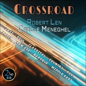 Robert Len & Carole Meneghel – Crossroad (CD)